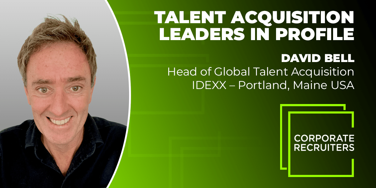 Talent Leaders in Profile - David Bell Head of Global Talent Acquisition IDEXX – Portland, Maine USA